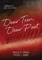 Bruce P Spang, Peter J Orne - Dear Teen, Dear Poet, Inbunden. Tillgänglighet: Lägg i varukorg