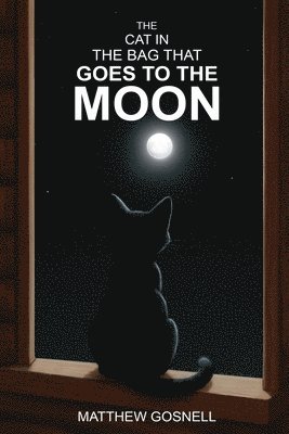 Matthew Gosnell - Cat in the Bag that Goes to the Moon, Häftad. Tillgänglighet: Lägg i varukorg