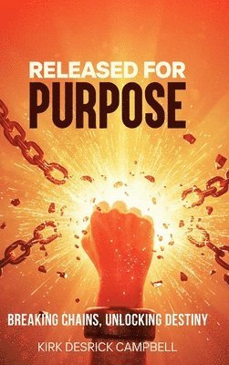 Kirk D Campbell - Released for Purpose, Inbunden