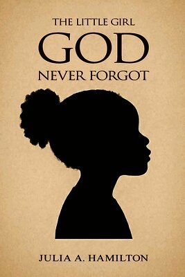 Julia A Hamilton - Little Girl God Never Forgot, Häftad