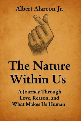 The Nature Within Us: A Journey Through Love, Reason, and What Makes Us Human