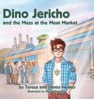 Teresa Healey, Jimmy Healey - Dino Jericho and the Mess at the Meat Market, Inbunden