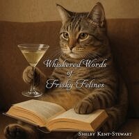 Shelby Kent-Stewart - Whiskered Words of Frisky Felines, Häftad