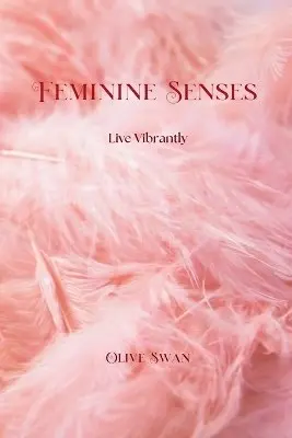 Olive Swan - Feminine Senses, Häftad. Tillgänglighet: Lägg i varukorg