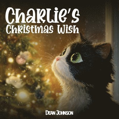 Charlie's Christmas Wish (Charlie the Black & White Cat)