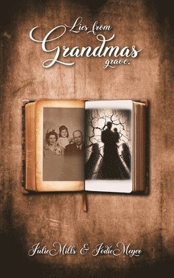 Julie Mills, Jodie Meyer - Lies from Grandma's Grave, Inbunden