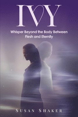 Susan Shaker - IVY A Journey Beyond the Imagination, Häftad