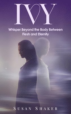 Susan Shaker - IVY A Journey Beyond the Imagination, Inbunden
