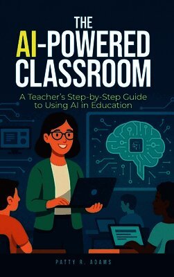 Patty R Adams - AI-Powered Classroom, Inbunden