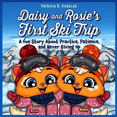 Patricia R Douglas - Daisy and Rosie's First Ski Trip, Häftad