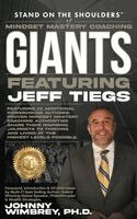 Jeff Tiegs - Stand on the Shoulders of Mindset Mastery Coaching Giant Featuring Jeff Tiegs, Inbunden