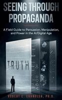 Robert Chandler - Seeing Through Propaganda, Inbunden