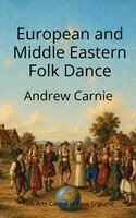 Andrew Carnie - European and Middle Eastern Folk Dance, Inbunden