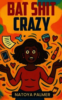Natoya Palmer - Bat Shit Crazy, Inbunden