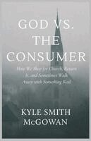 Kyle Smith McGowan - God vs The Consumer, Häftad