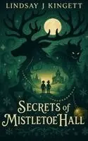 Lindsay J Kingett - Secrets of Mistletoe Hall, Inbunden. Tillgänglighet: Lägg i varukorg