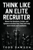 Todd Dawson - Think Like an Elite Recruiter, Häftad. Tillgänglighet: Lägg i varukorg