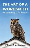 William Bruce Sechrest - Art of a Wordsmith, Häftad. Tillgänglighet: Lägg i varukorg