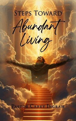 Pastor Carey Ingram - Steps Toward Abundant Living, Häftad