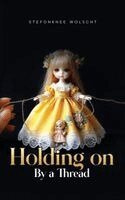 Stefonknee Wolscht - Holding On by a Thread, Inbunden