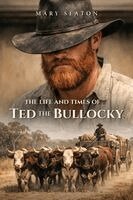 Mary Seaton - Life and Times of Ted the Bullocky, Häftad. Tillgänglighet: Lägg i varukorg