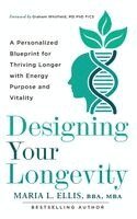 Maria L Ellis - Designing Your Longevity, Häftad