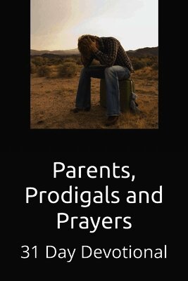 Paul Beersdorf - Parents, Prodigals and Prayers, Häftad