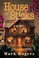 Mark Rogers - House of Sticks, Inbunden