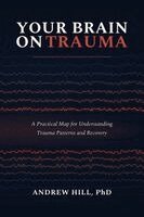 Andrew Hill - Your Brain on Trauma, Häftad. Tillgänglighet: Lägg i varukorg