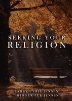 Larry Cyril Jensen - Seeking Your Religion, Häftad