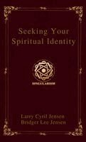 Larry Cyril Jensen, Bridger Lee Jensen - Seeking Your Spiritual Identity, Inbunden