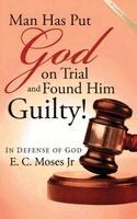 E C Moses - ¡El hombre puso en juicio a Dios y lo declaró culpable!, Häftad