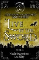 Lisa Barry, Nicole Dragonbeck - Dragon, a Gargoyle, and a Faery Live by the Sword, Häftad