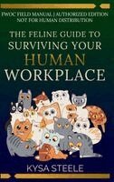 Kysa Steele - Feline Guide to Surviving Your Human Workplace, Inbunden. Tillgänglighet: Lägg i varukorg