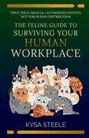 Kysa Steele - Feline Guide to Surviving Your Human Workplace, Häftad. Tillgänglighet: Lägg i varukorg
