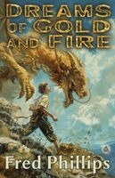 Fred Phillips - Dreams of Gold and Fire, Häftad