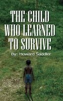 Howard A Saddler - Child Who Learned to Survive, Inbunden