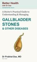 Das - Doctor's Practical Guide to Understanding & Managing GALLBLADDER STONES & OTHER DISEASES, Inbunden