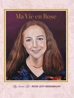 Rose Levy Beranbaum - Ma Vie En Rose: My Sweet Life, Inbunden