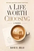 David H Rollo - Life Worth Choosing, Inbunden. Tillgänglighet: Lägg i varukorg