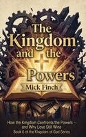 Mick Finch - Kingdom and the Powers, Inbunden