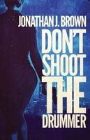 Jonathan J Brown - Don't Shoot the Drummer, Häftad. Tillgänglighet: Lägg i varukorg