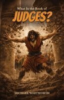 Michael Whitworth - What Is the Book of Judges?, Häftad
