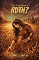 Michael Whitworth - What Is the Book of Ruth?, Häftad