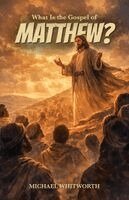 Michael Whitworth - What Is the Gospel of Matthew?, Häftad