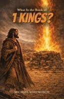 Michael Whitworth - What Is the Book of 1 Kings?, Häftad