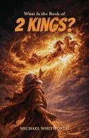 Michael Whitworth - What Is the Book of 2 Kings?, Häftad