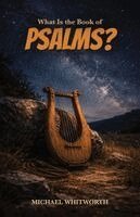 Michael Whitworth - What Is the Book of Psalms?, Häftad