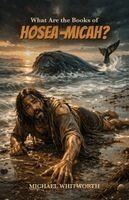 Michael Whitworth - What Are the Books of Hosea-Micah?, Häftad