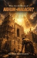 Michael Whitworth - What Are the Books of Nahum-Malachi?, Häftad